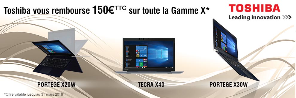 Toshiba vous rembourse 150¤ sur toute la Gamme X* Toshiba vous rembourse 150¤ sur toute la Gamme X*
