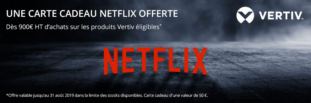 offre cadeau Vertiv : carte Netflix offerte !